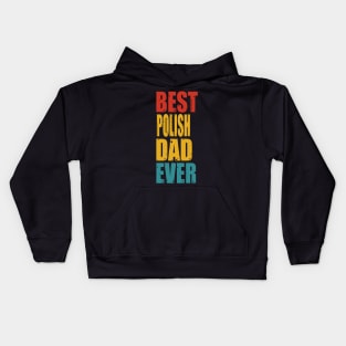 Vintage Best Polish Dad Ever Kids Hoodie